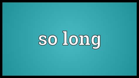 what does so long mean